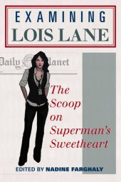 book Examining Lois Lane: The Scoop on Superman's Sweetheart