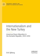 book Internationalism and the New Turkey: American Peace Education in the Kemalist Republic, 1923-1933