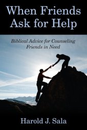 book When Friends Ask for Help: Biblical Advice on Counseling Friends in Need