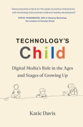 book Technology's Child: Digital Media’s Role in the Ages and Stages of Growing Up