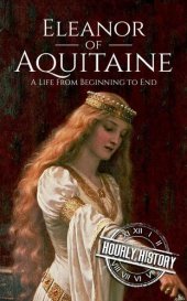 book Eleanor of Aquitaine: A Life From Beginning to End