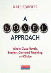 book A Novel Approach: Whole-Class Novels, Student-Centered Teaching, and Choice