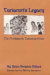 book Taríacuri's Legacy: The Prehispanic Tarascan State