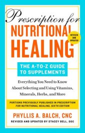 book Prescription for Nutritional Healing: The A-to-Z Guide to Supplements