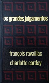 book Os assassinos célebres: François Ravaillac, Charlotte Corday