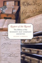 book Keepers of the Record: The History of the Hudson's Bay Company Archives