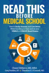 book Read This Before Medical School: How to Study Smarter and Live Better While Excelling in Class and on Your USMLE or COMLEX Board Exams