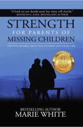 book Strength for Parents of Missing Children: Surviving Divorce, Abduction, Runaways and Foster Care