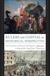 book Rulers and Capital in Historical Perspective: State Formation and Financial Development in India and the United States