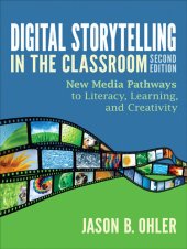 book Digital Storytelling in the Classroom: New Media Pathways to Literacy, Learning, and Creativity