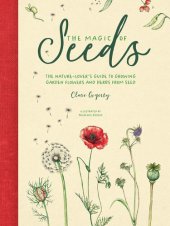 book The Magic of Seeds: The nature-lover’s guide to growing garden flowers and herbs from seed