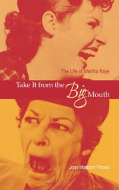 book Take It from the Big Mouth: The Life of Martha Raye