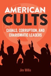 book American Cults: Cabals, Corruption, and Charismatic Leaders