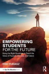 book Empowering Students for the Future: Using the Right Questions to Teach the Value of Passion, Success, and Failure