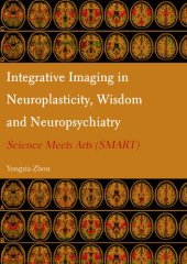 book Integrative Imaging in Neuroplasticity, Wisdom and Neuropsychiatry: Science Meets Arts (SMART)