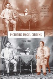 book Picturing Model Citizens: Civility in Asian American Visual Culture