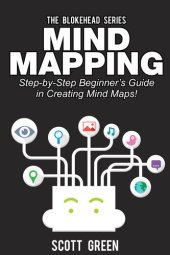 book Mind Mapping: Step-by-Step Beginner's Guide in Creating Mind Maps!