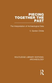 book Piecing Together the Past: The Interpretation of Archaeological Data