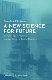 book A New Science for Future. Climate Impact Modeling and the Quest for Digital Openness