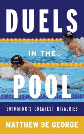 book Duels in the Pool: Swimming's Greatest Rivalries