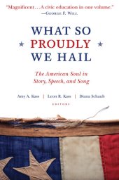 book What So Proudly We Hail: The American Soul in Story, Speech, and Song