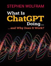 book What Is ChatGPT Doing ... and Why Does It Work?