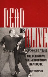 book Dead or Alive: The Choice is Yours - The Definitive Self-Protection Handbook