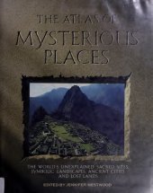 book The Atlas of Mysterious Places: The World's Unexplained Sacred Sites, Symbolic Landscapes, Ancient Cities, and Lost Lands