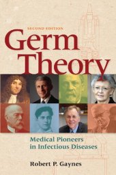 book Germ Theory: Medical Pioneers in Infectious Diseases