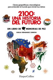 book 2100: Una historia del futuro. Claves geopolíticas y tecnológicas para entender el mundo que vivirán tus nietos