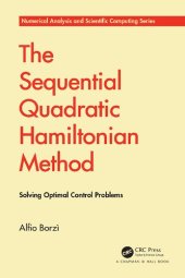 book The Sequential Quadratic Hamiltonian Method: Solving Optimal Control Problems