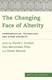 book The Changing Face of Alterity: Communication, Technology, and Other Subjects