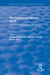 book Re-organising Service Work: Call Centres in Germany and Britain