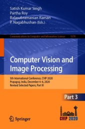 book Computer Vision and Image Processing: 5th International Conference, CVIP 2020, Prayagraj, India, December 4-6, 2020, Revised Selected Papers, Part III