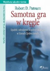 book Samotna gra w kręgle: upadek i odrodzenie wspólnot lokalnych w Stanach Zjednoczonych