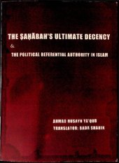 book The Sahabah's Ultimate Decency - The Political Reverential Authority in Islam