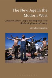 book The New Age in the Modern West: Counterculture, Utopia and Prophecy from the Late Eighteenth Century to the Present Day