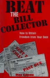 book Beat the Bill Collector: How to Obtain Freedom from Your Debt