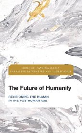 book The Future of Humanity: Revisioning the Human in the Posthuman Age