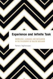 book Experience and Infinite: Task Knowledge, Language and Messianism in the Philosophy of Walter Benjamin