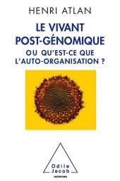 book Le Vivant post-génomique: ou Qu'est-ce que l'auto-organisation?