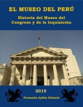 book El museo del Perú. Historia del Museo del Congreso y de la Inquisición