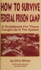 book How to Survive Federal Prison Camp: A Guidebook for Those Caught Up in the System