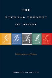 book The Eternal Present of Sport: Rethinking Sport and Religion