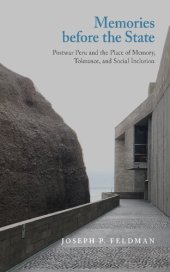 book Memories before the State: Postwar Peru and the Place of Memory, Tolerance, and Social Inclusion