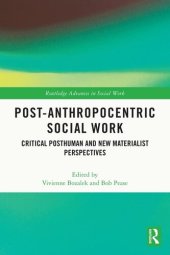 book Post-Anthropocentric Social Work: Critical Posthuman and New Materialist Perspectives