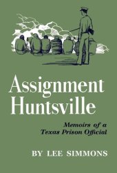 book Assignment Huntsville, memoirs of a Texas prison official.