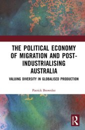 book The Political Economy of Migration and Post-industrialising Australia: Valuing Diversity in Globalised Production