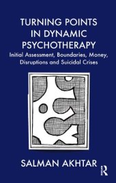 book Turning Points in Dynamic Psychotherapy: Initial Assessment, Boundaries, Money, Disruptions and Suicidal Crises