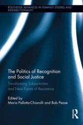 book The Politics of Recognition and Social Justice: Transforming Subjectivities and New Forms of Resistance